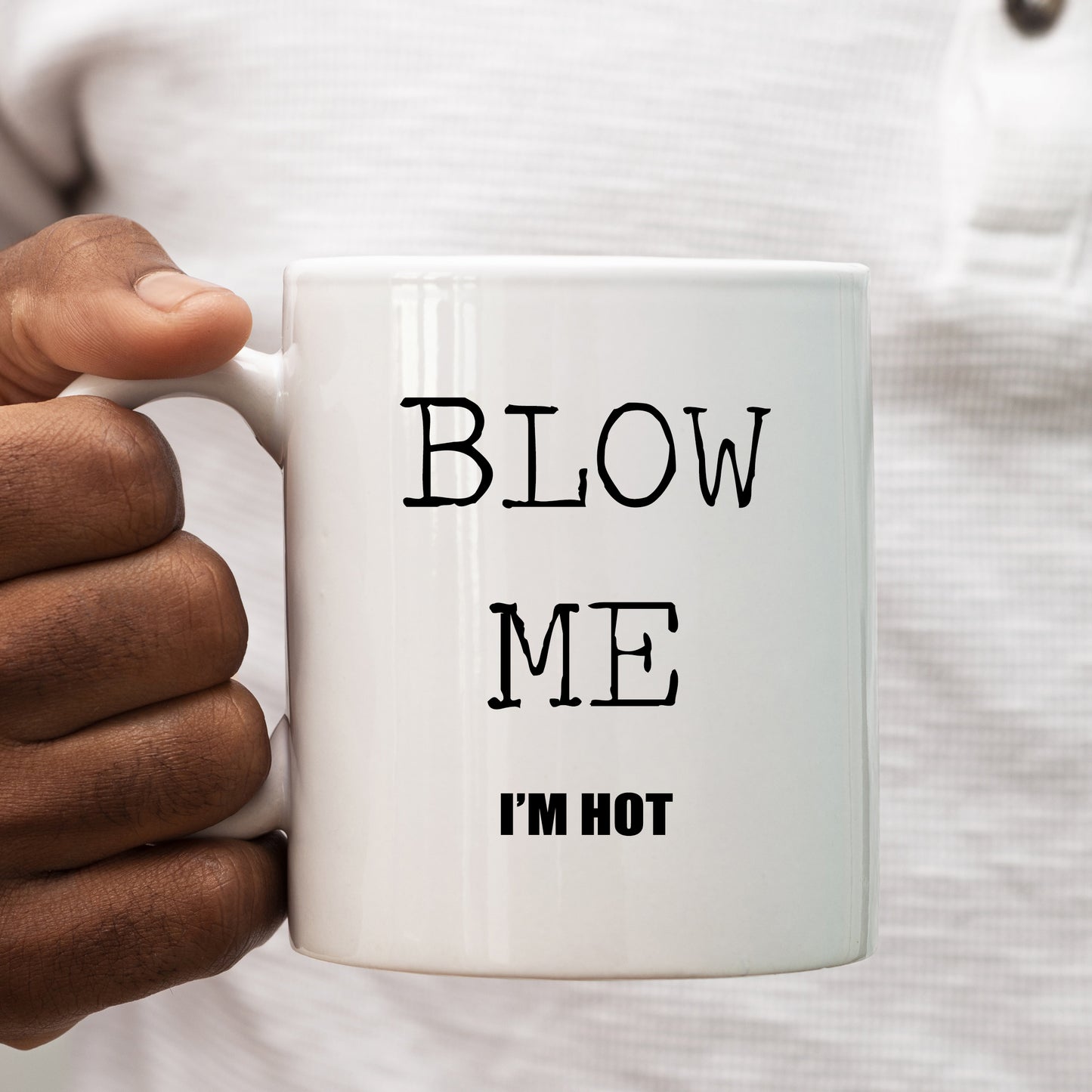 Blow Me I'm Hot, Funny Rude Sexual Gift, Personalised Mug