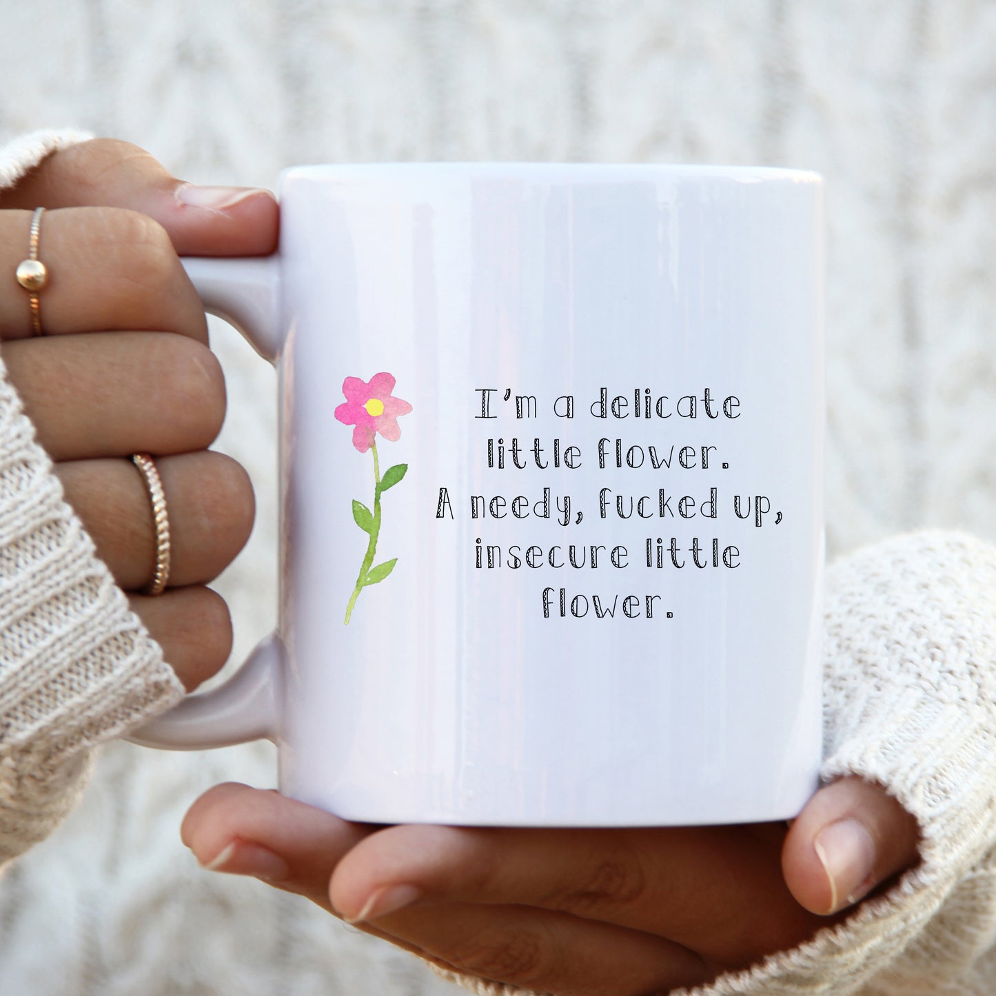 I'm a Delicate Little Flower Needy Fucked Up and Insecure Mug, Funny Rude Personalised Gift Cup