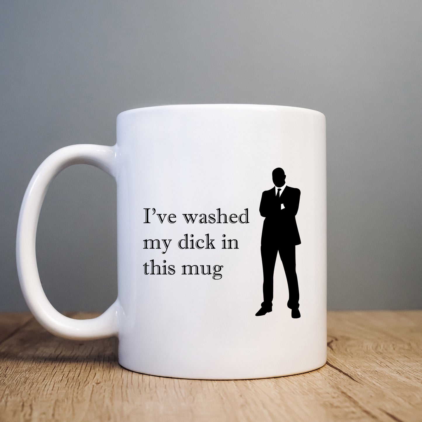 I've Washed My Dick in This Mug, Funny Offensive Rude Personalised Gift Cup