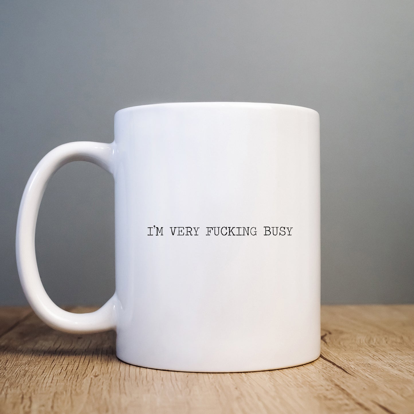 I'm Very Fucking Busy Mug, Funny Rude Work Gift Cup