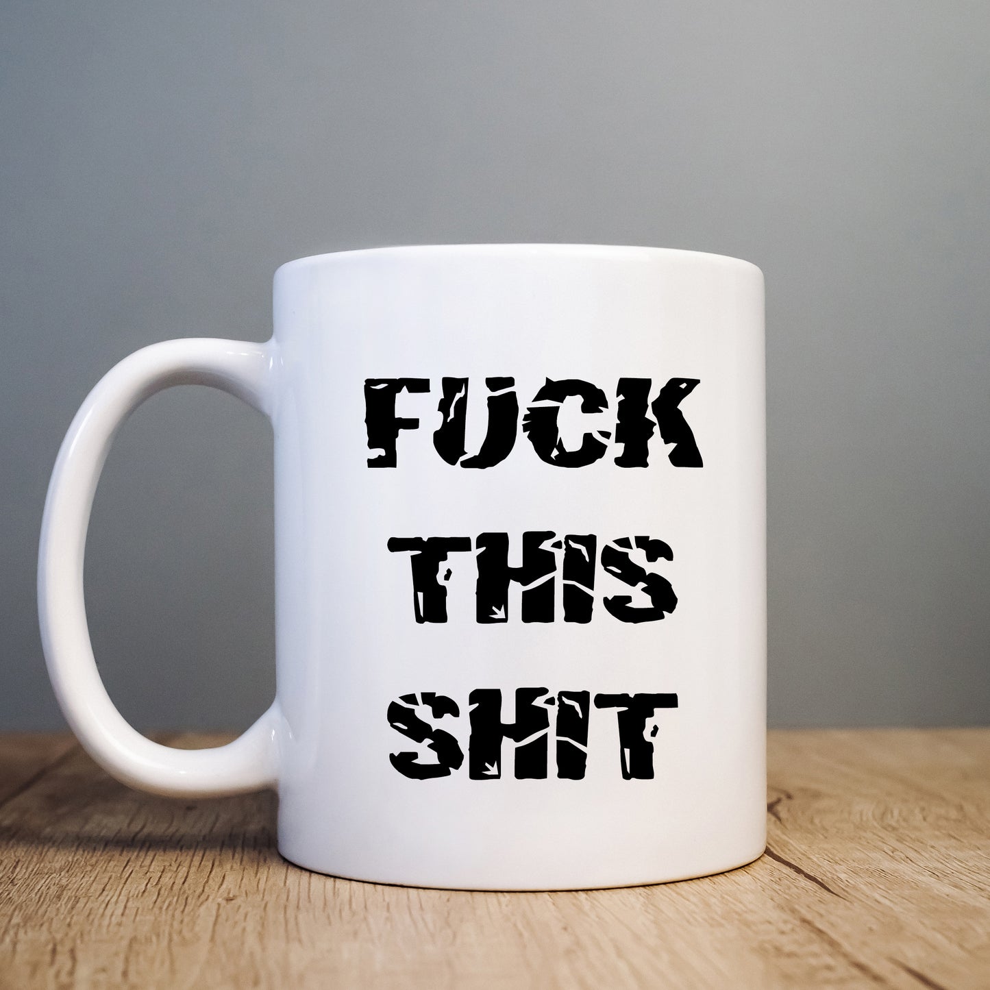 Fuck This Shit Mug, Funny Gift Cup