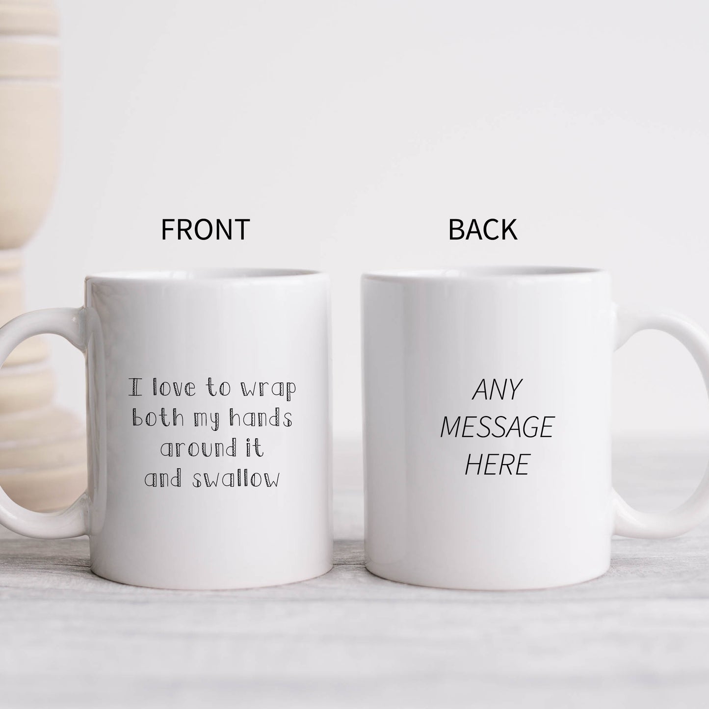 I Love To Wrap Both My Hands Around It and Swallow Mug, Funny Rude Gift Cup