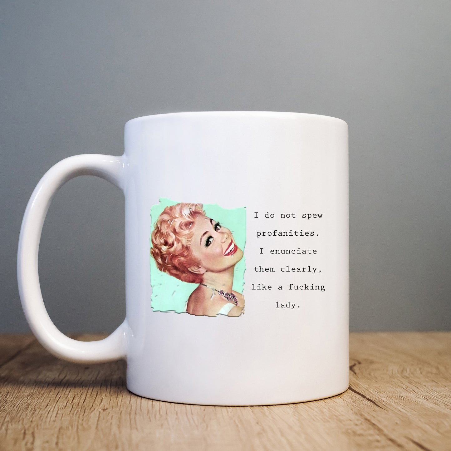 I Do Not Spew Profanities I Enunciate Them Clearly Like a Fucking Lady Mug, Funny Rude Gift Cup