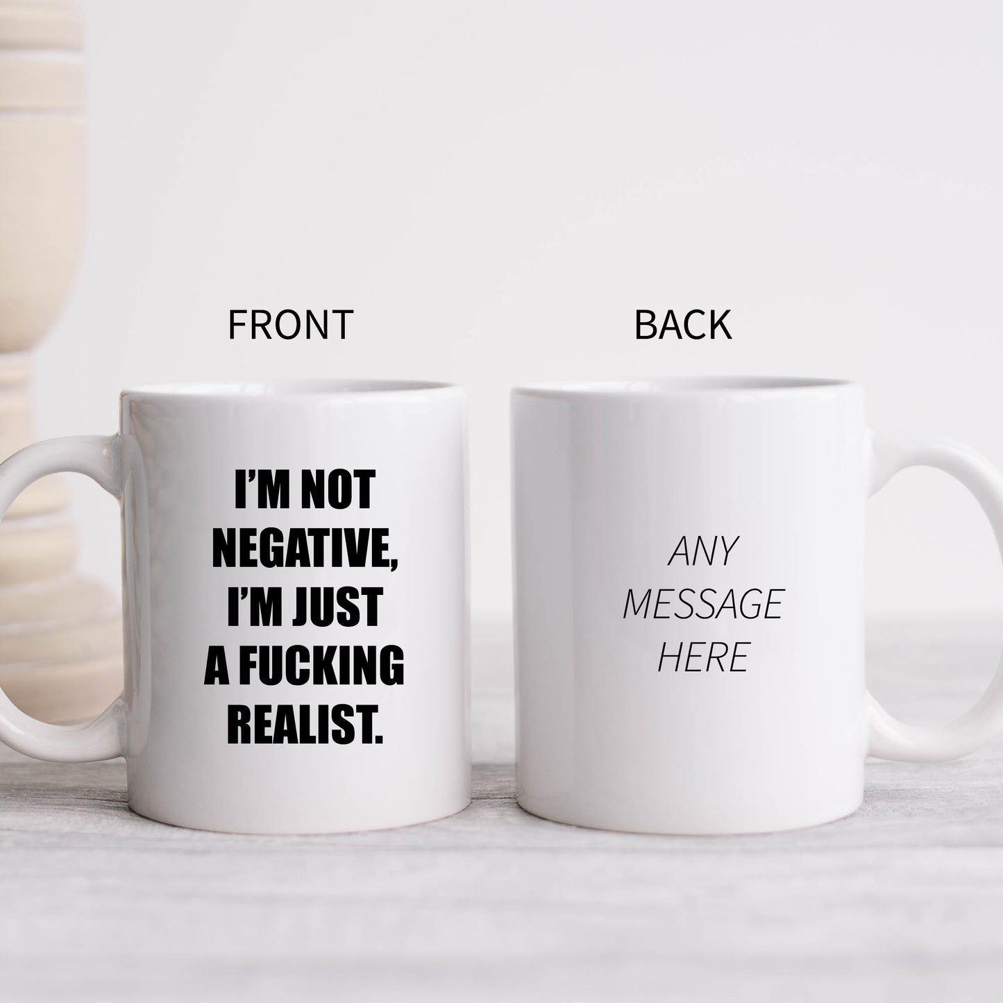 I'm Not Negative I'm Just a Fucking Realist Mug, Funny Rude Gift Cup