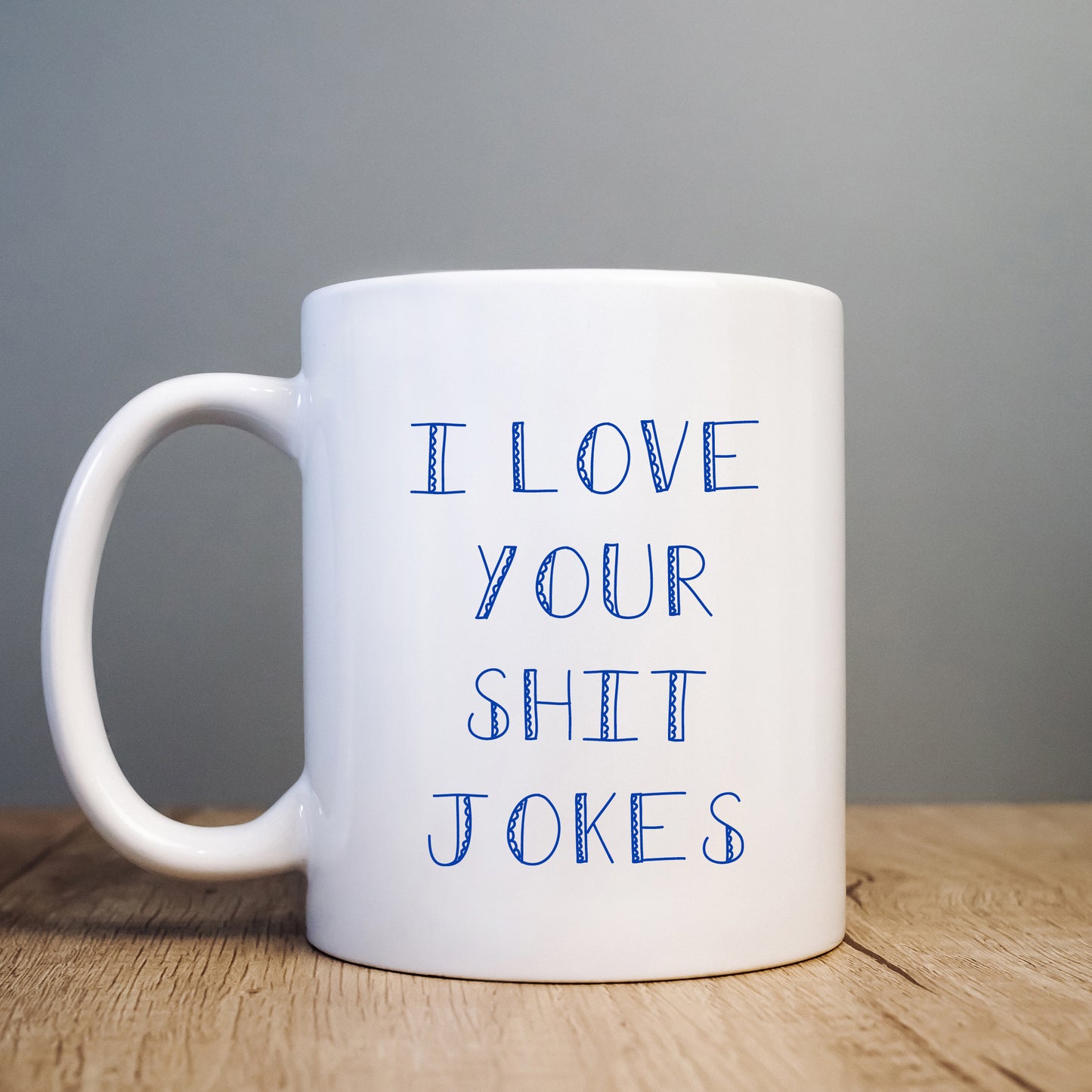 I Love Your Shit Jokes Mug, Funny Offensive Gift Cup