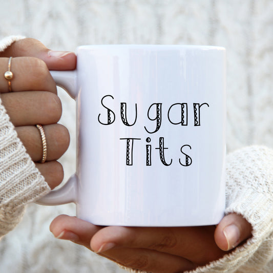 Sugar Tits Mug, Funny Rude Gift Cup