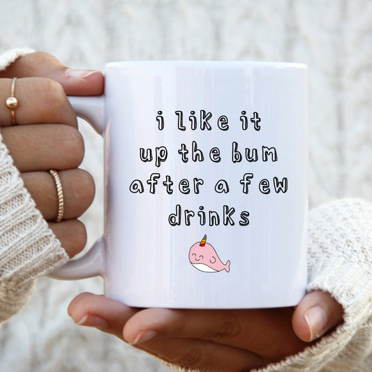 I Like it Up The Bum After a Few Drinks Mug, Funny Offensive Hilarious Rude Personalised Gift Cup