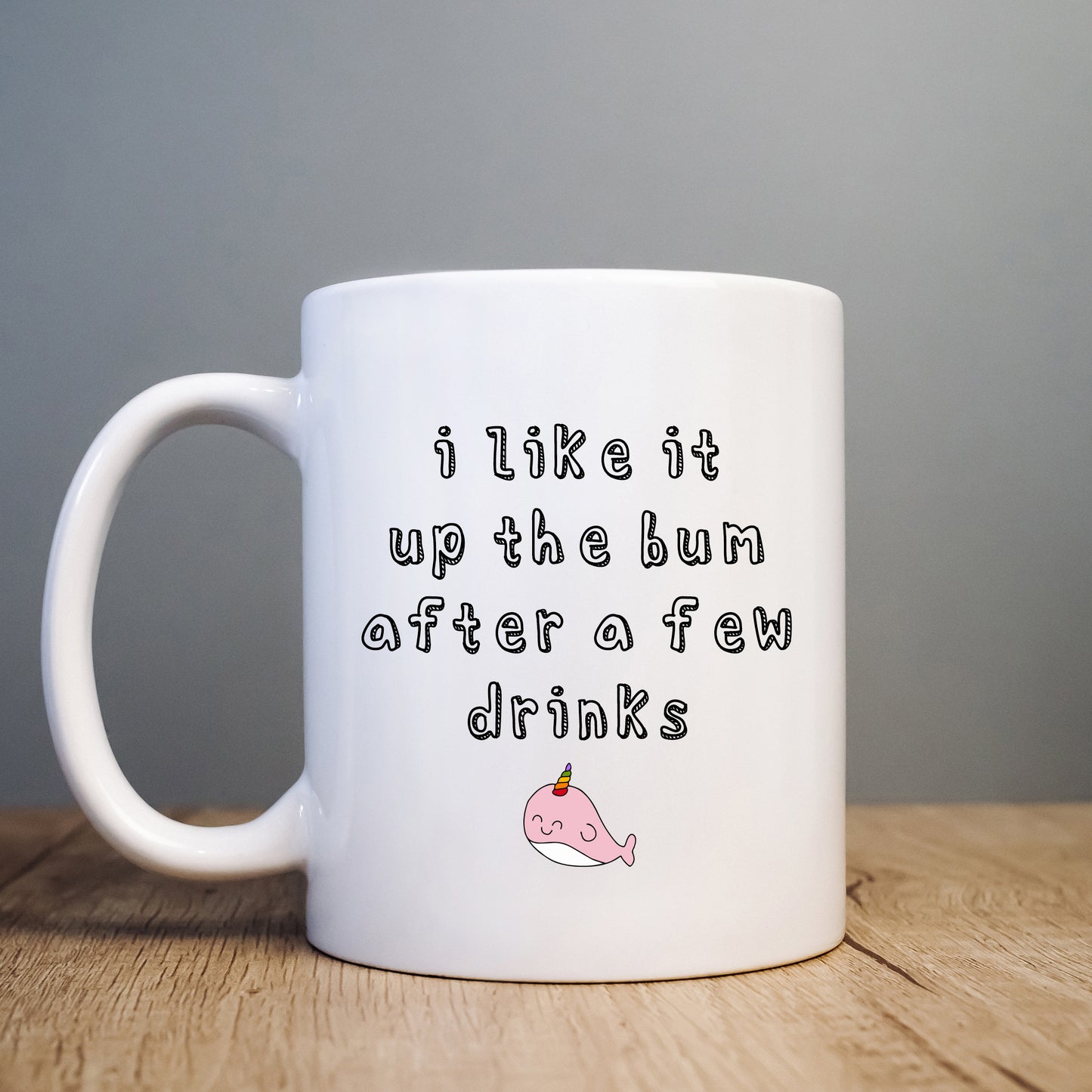 I Like it Up The Bum After a Few Drinks Mug, Funny Offensive Hilarious Rude Personalised Gift Cup