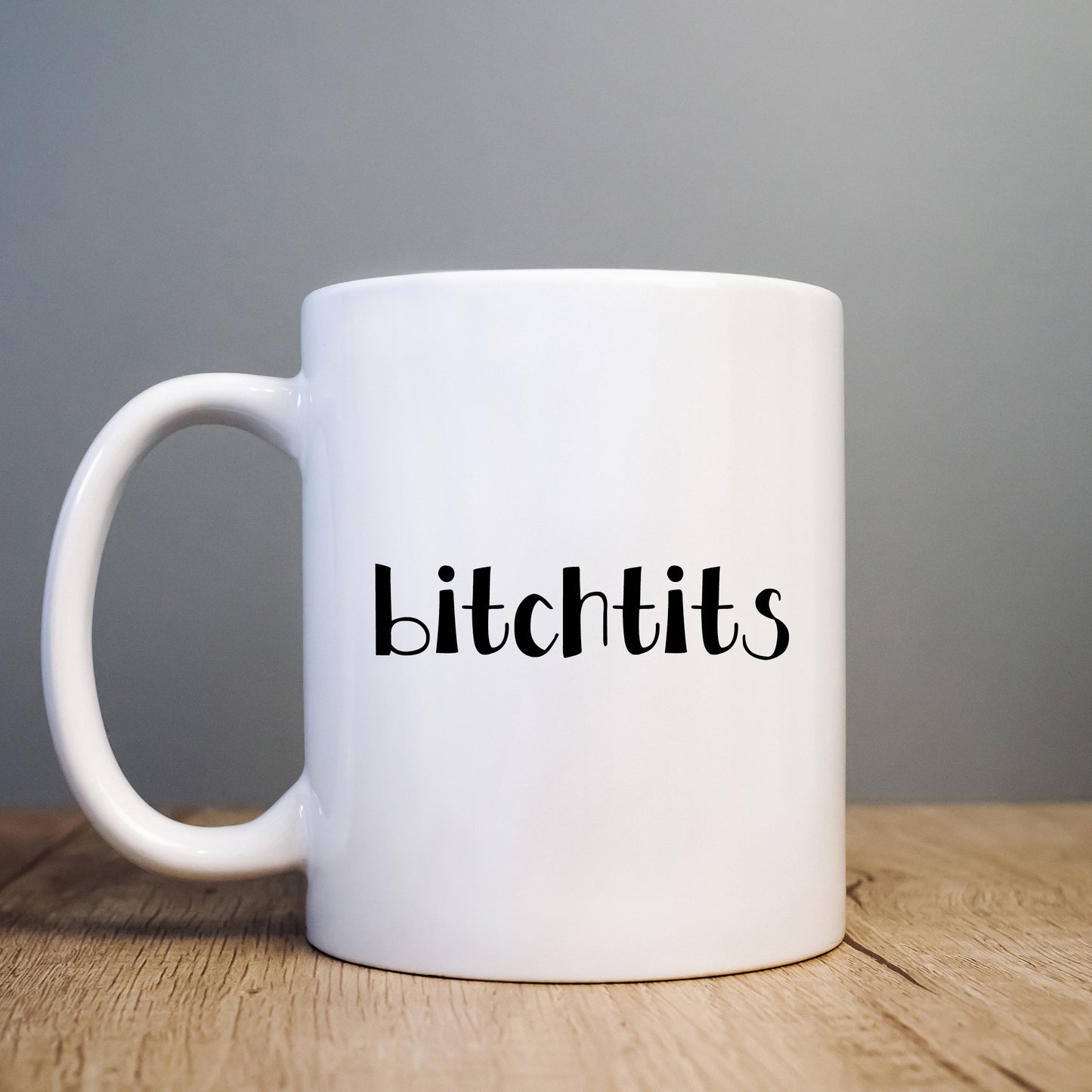 Bitch Tits Mug, Funny Gift Cup