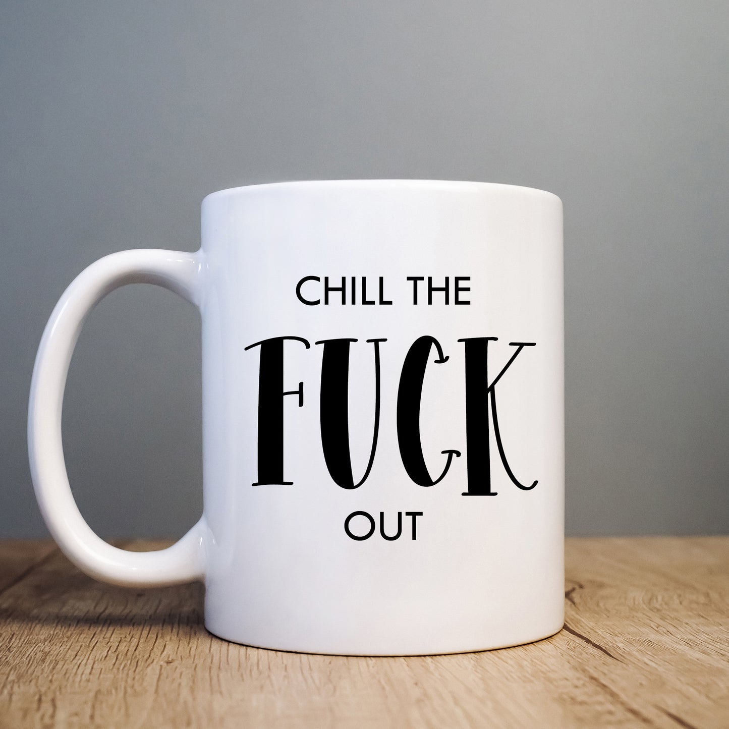 Chill The Fuck Out Mug, Funny Offensive Hilarious Rude Personalised Gift Cup