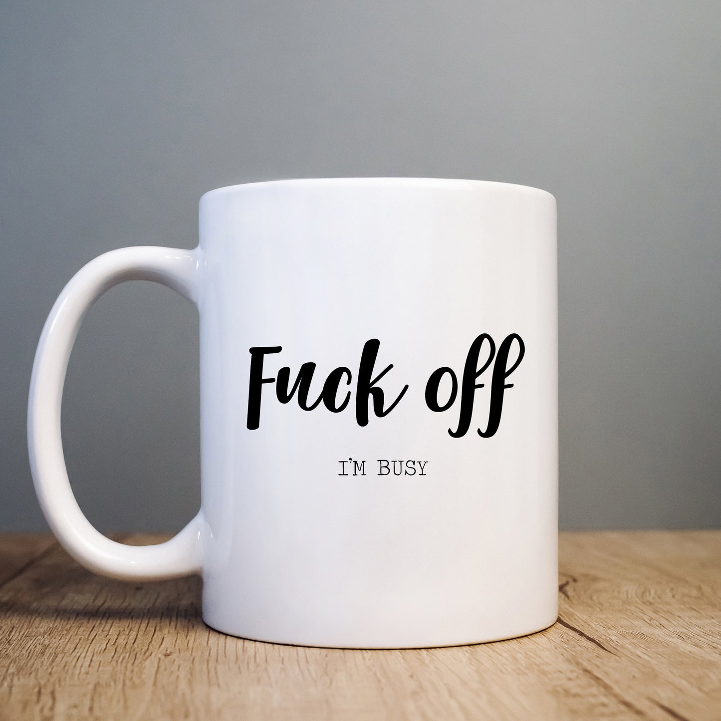 Fuck Off I'm Busy Mug, Funny Rude Work Gift Cup