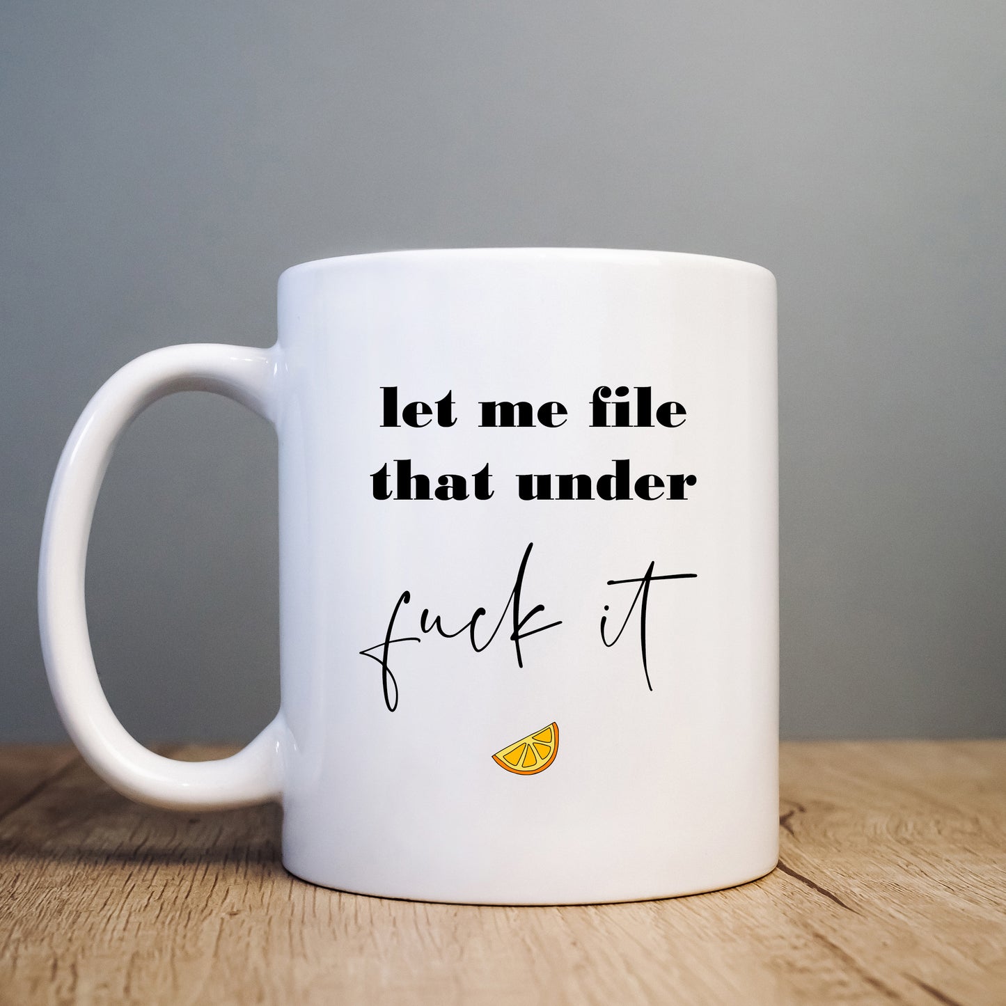 Let Me File That Under Fuck It Mug, Funny Hilarious Offensive Rude Personalised Gift Cup