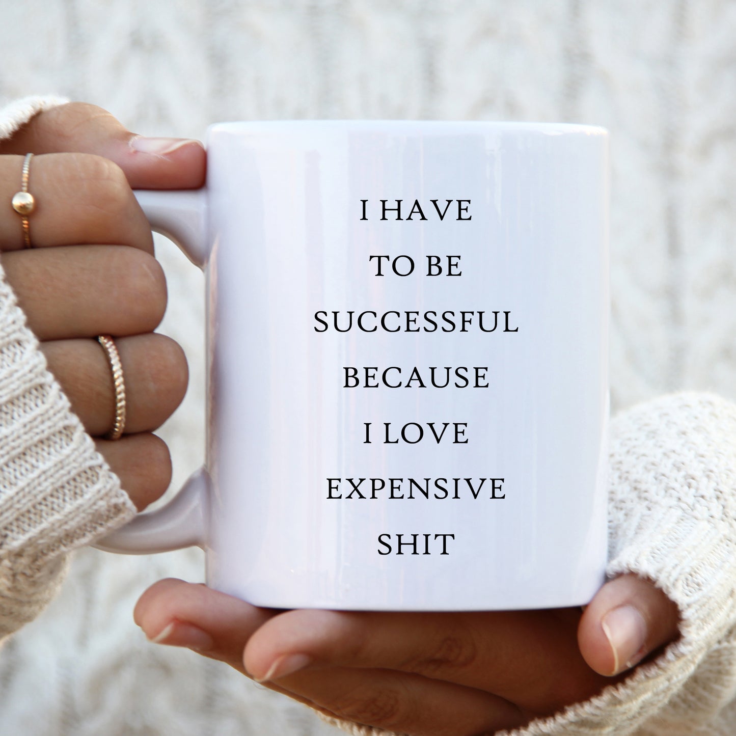 I Have To Be Successful Because I Love Expensive Shit Mug, Funny Hilarious Rude Personalised Gift Cup