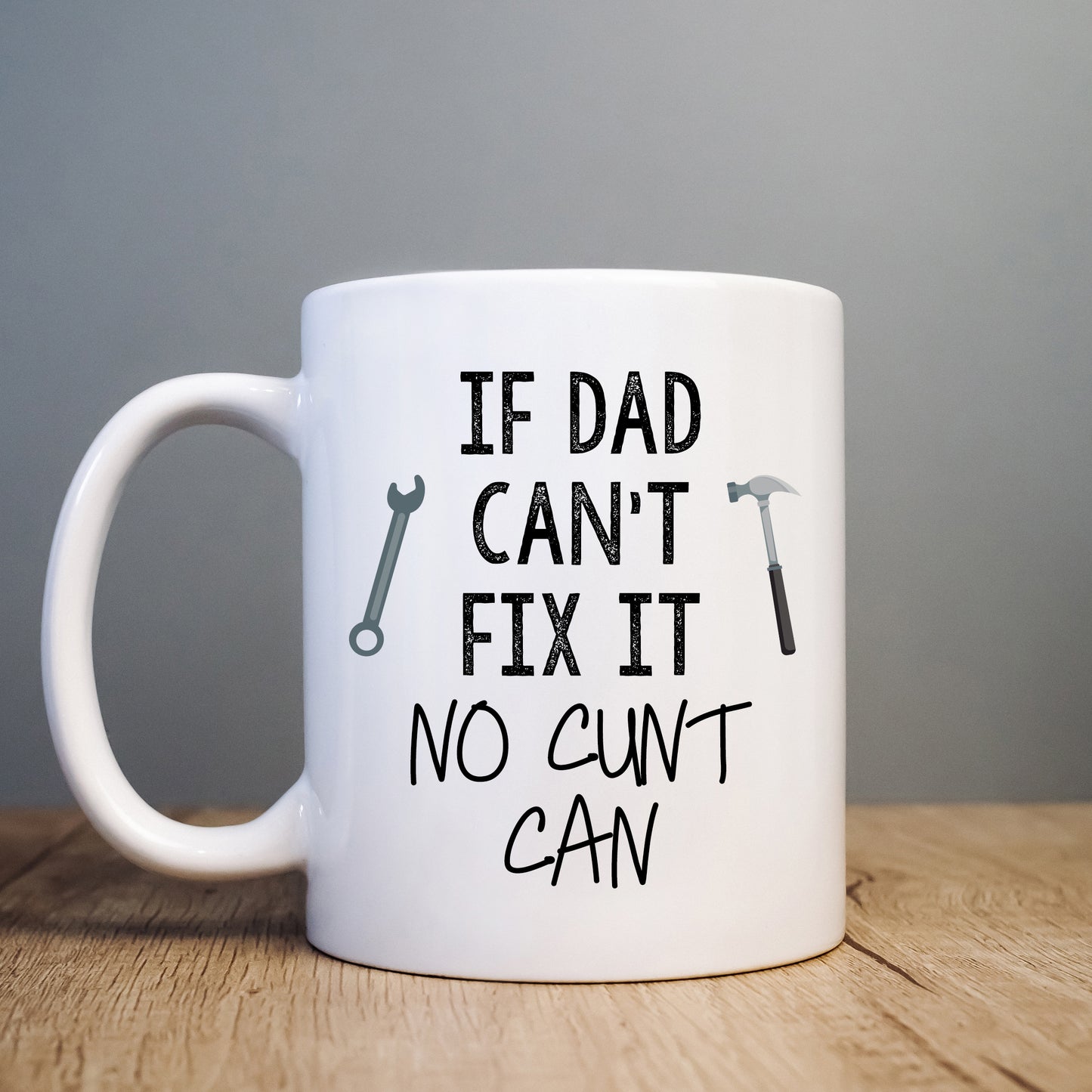 If Dad Can't Fix it No Cunt Can Mug, Funny Offensive Father's Day Birthday Gift Cup