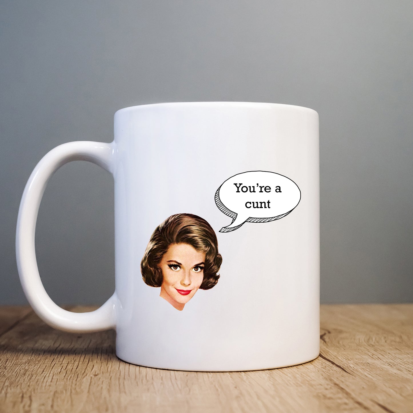 You're a Cunt Mug, Funny Offensive Gift Cup