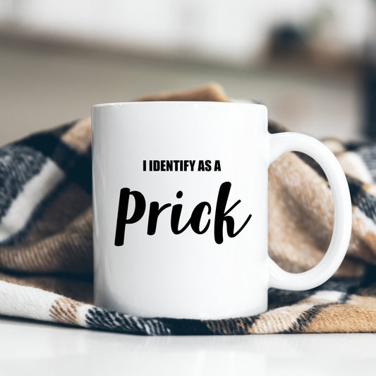 I Identify as a Prick Offensive Joke, Funny Rude Gift, Personalised Mug