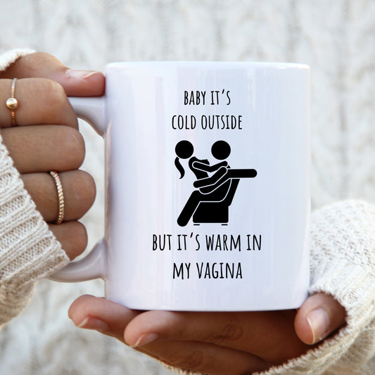 Baby It's Cold Outside But Warm In My Vagina Mug, Funny Sexual Offensive Hilarious Rude Personalised Gift Cup