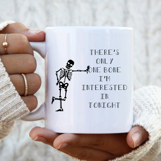 There's Only One Bone I'm Interested in Tonight Mug, Funny Skeleton Sexual Offensive Hilarious Rude Personalised Gift Cup