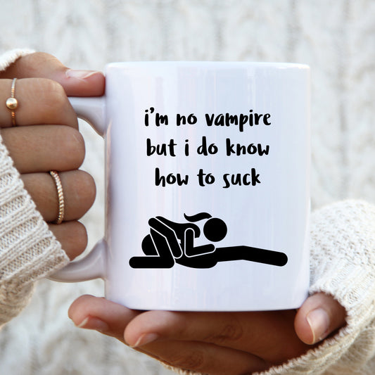 I'm No Vampire But I Do Know How To Suck Mug, Funny Sexual Offensive Hilarious Rude Personalised Gift Cup