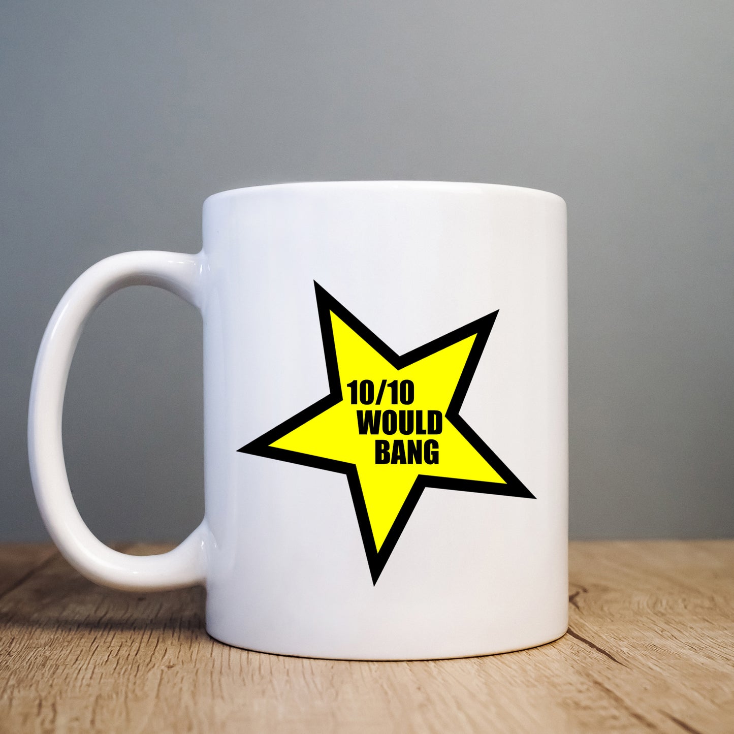 10/10 Would Bang Mug, Funny Rude Sexual Offensive Gift Cup