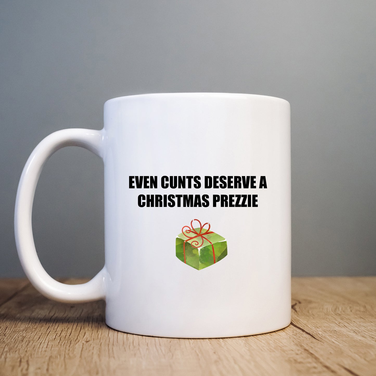 Even Cunts Deserve a Christmas Prezzie Mug, Funny Rude Present, Offensive Gift Cup