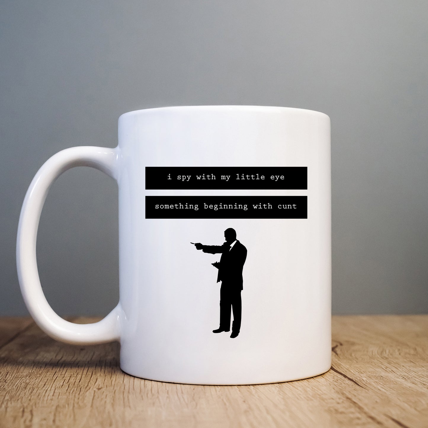 I Spy With My Little Eye Something Beginning with Cunt Mug, Funny Offensive Gift Cup