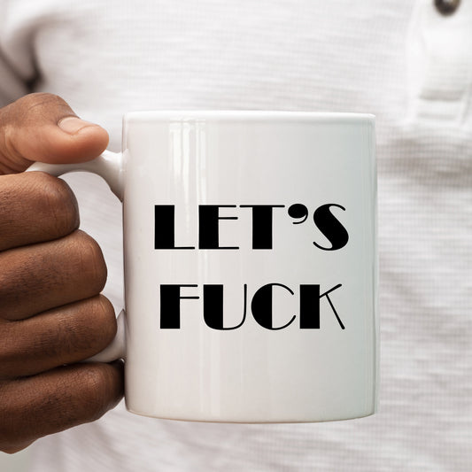 Let's Fuck Funny Offensive Personalised Mug, Rude Sexual Birthday Gift