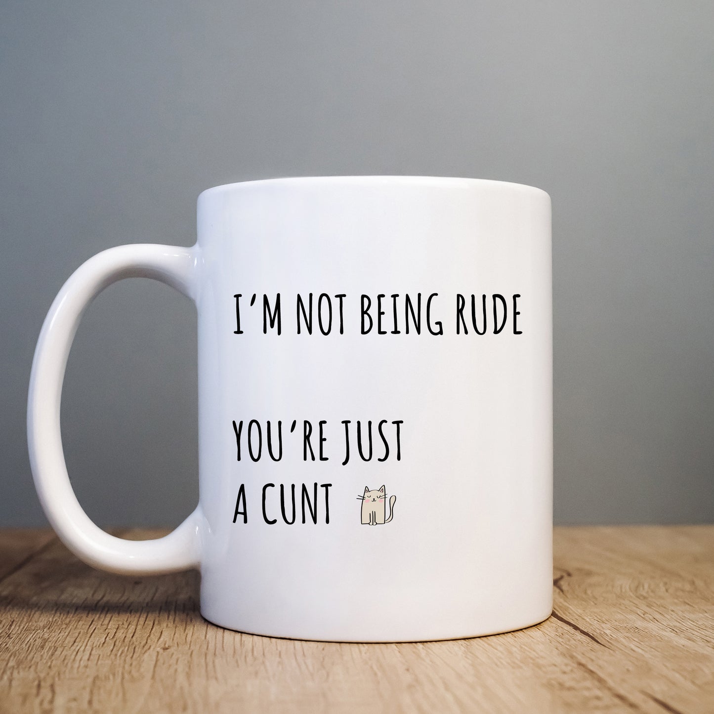 Not Being Rude You're Just a Cunt, Funny Offensive Personalised Mug, Rude Birthday Gift