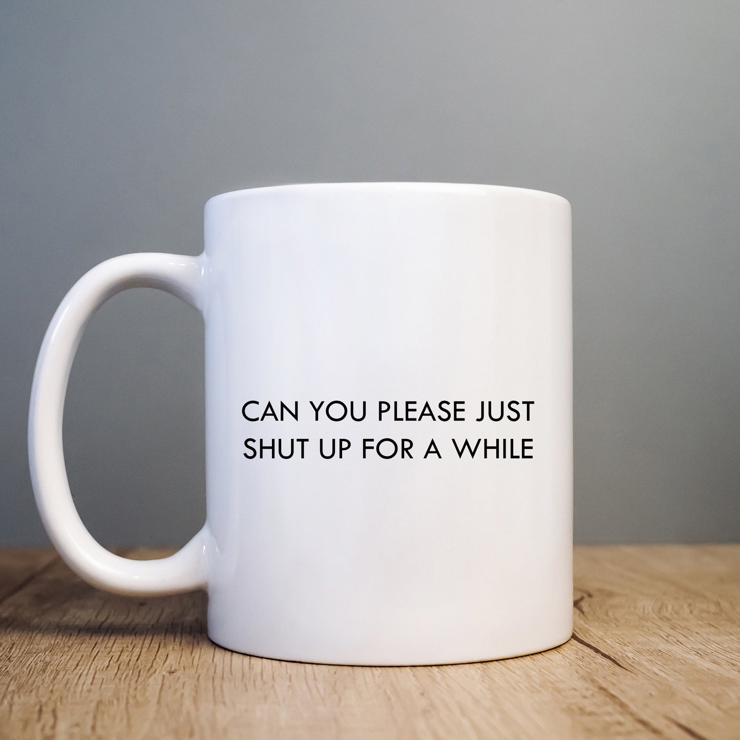 Can You Please Just Shut Up For a While Mug, Funny Personalised Gift Cup