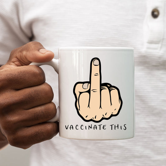 Vaccinate This, Middle Finger, Rude Gesture, White Male, Funny Personalised Mug