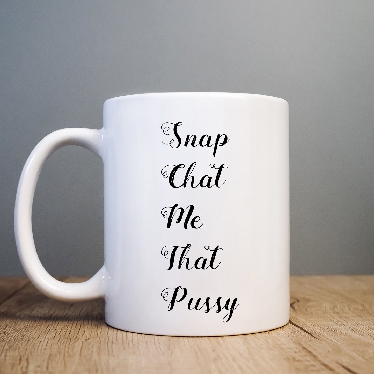 Snapchat Me That Pussy Mug, Funny Offensive Personalised Gift Cup