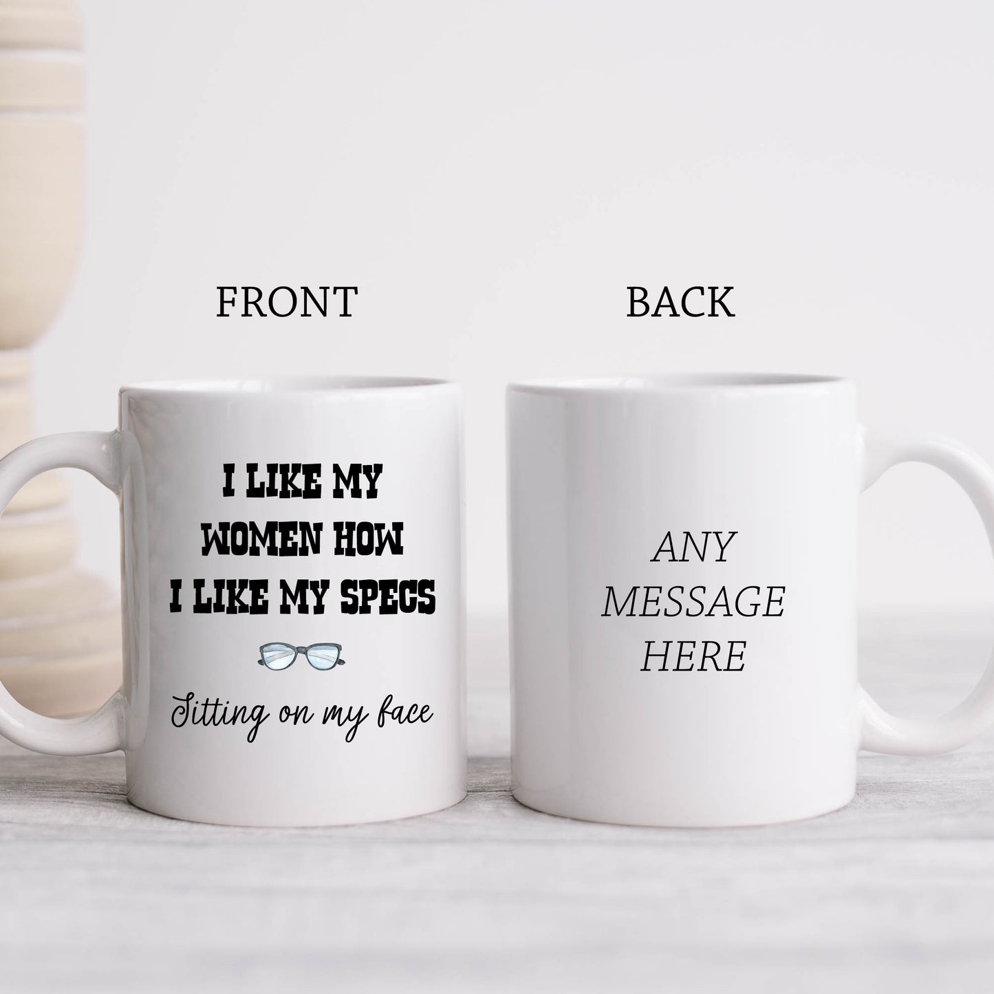 I Like My Women How I Like My Specs Sitting on My Face, Funny Offensive Personalised Gift Cup