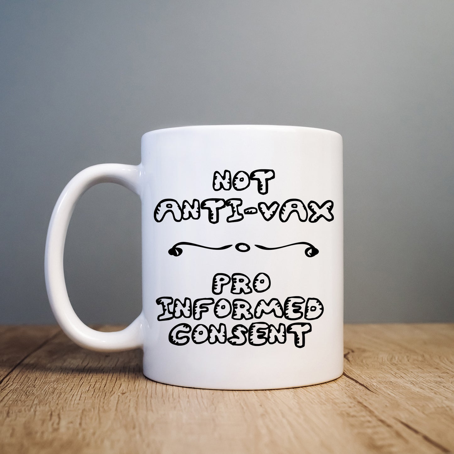 Not Anti-Vax, Pro Informed Consent, Funny Personalised Mug