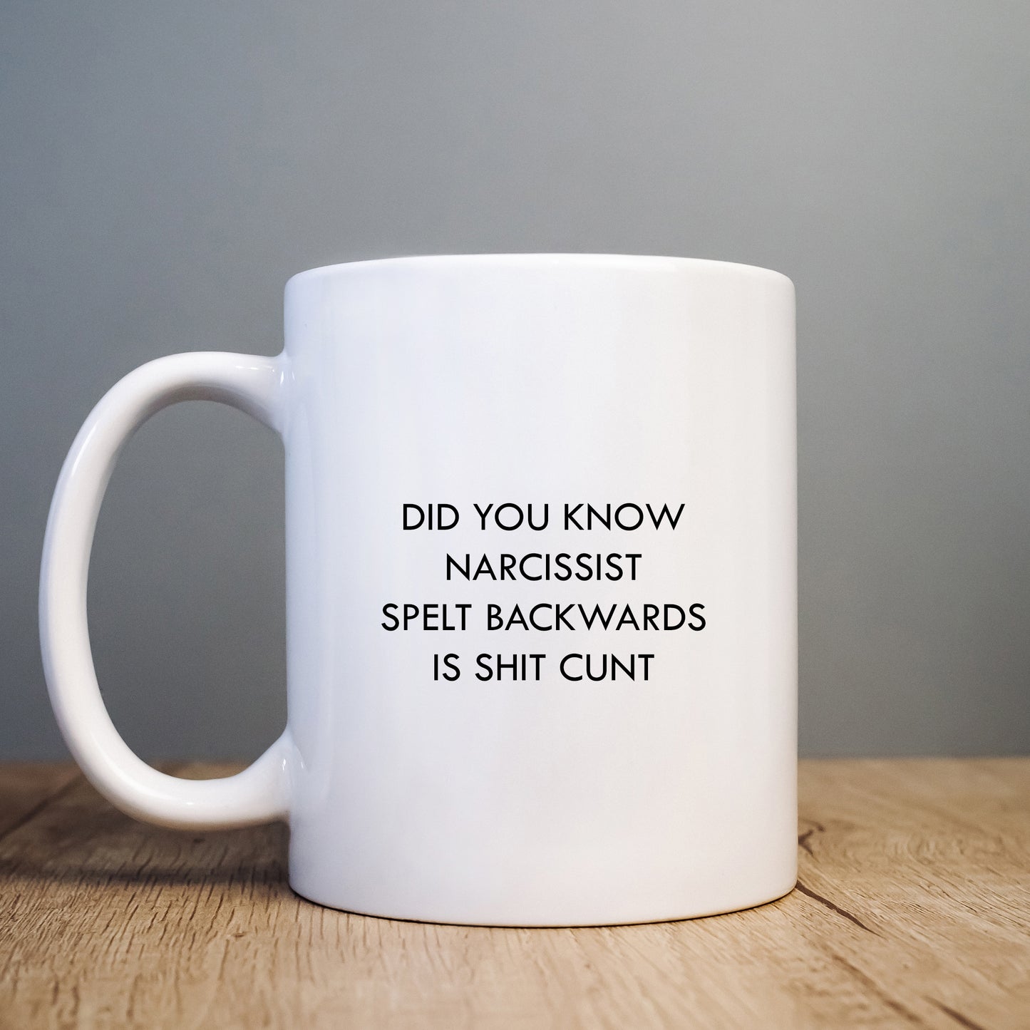 Did You Know Narcissist Spelt Backwards is Shit Cunt Mug, Funny Personalised Gift Cup