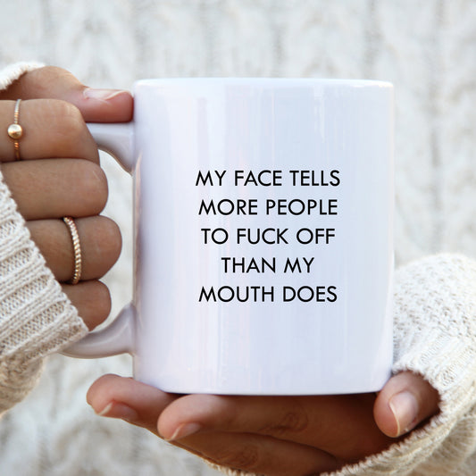 Face Tells More People to Fuck Off Than Mouth Does Mug, Funny Personalised Gift Cup