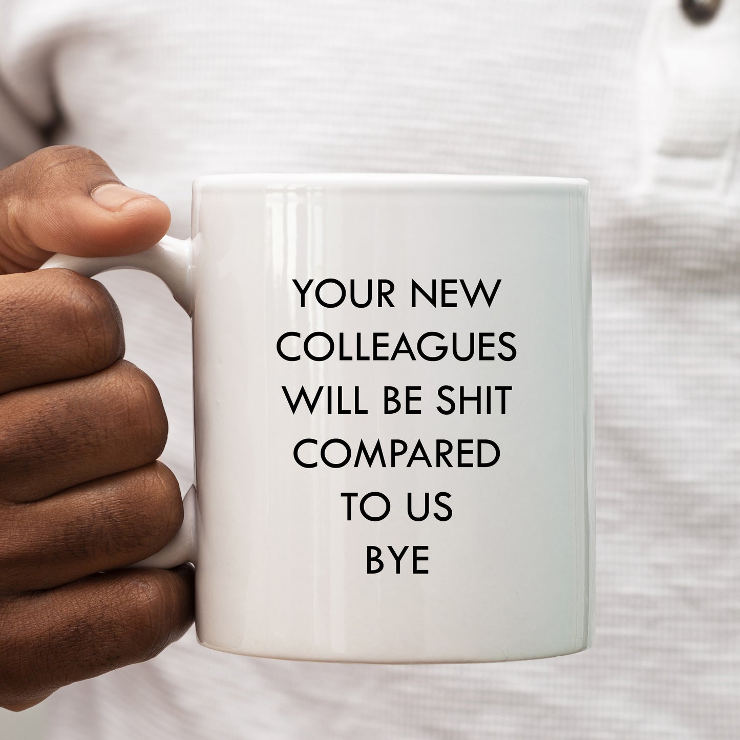 Your New Colleagues Will Be Shit Compared to Us Mug, Funny Work Gift Cup