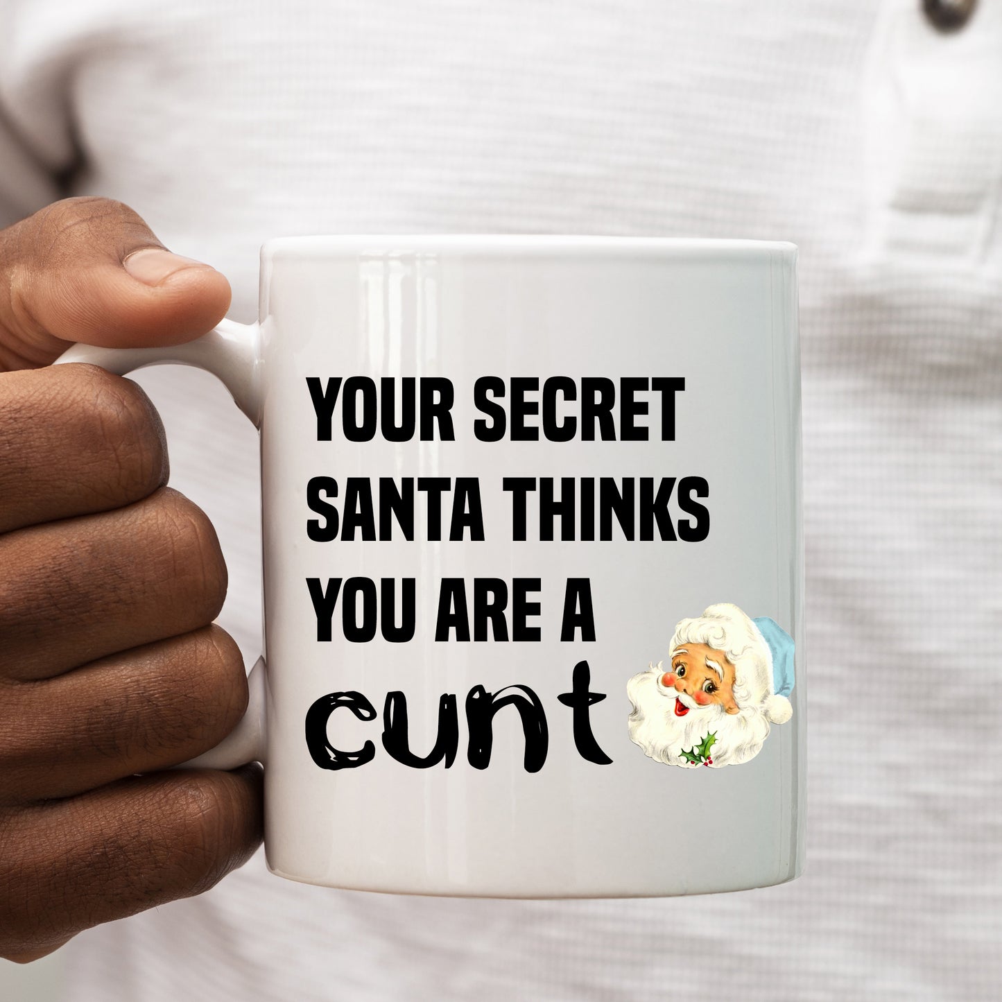 Secret Santa Thinks You are a Cunt, Funny Offensive Personalised Mug