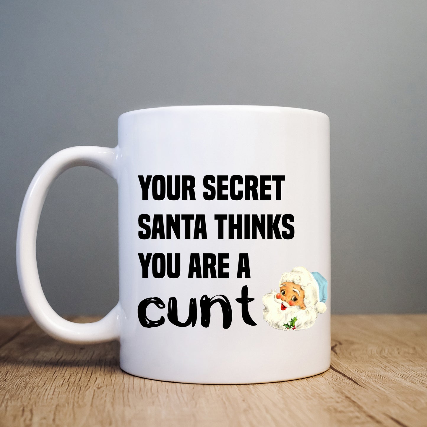 Secret Santa Thinks You are a Cunt, Funny Offensive Personalised Mug