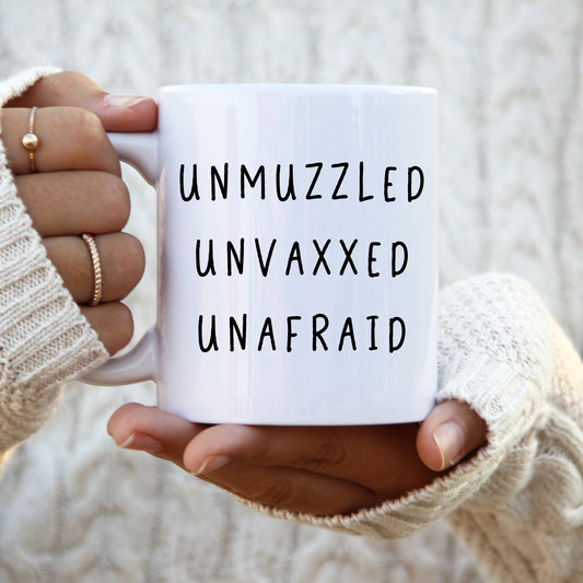 Unmuzzled, Unvaxxed, Unafraid, Funny Personalised Mug