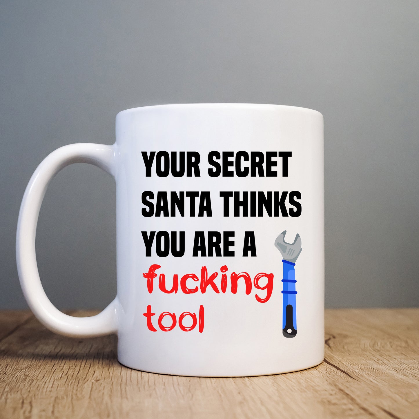 Secret Santa Thinks You are a Fucking Tool, Funny Offensive Personalised Mug