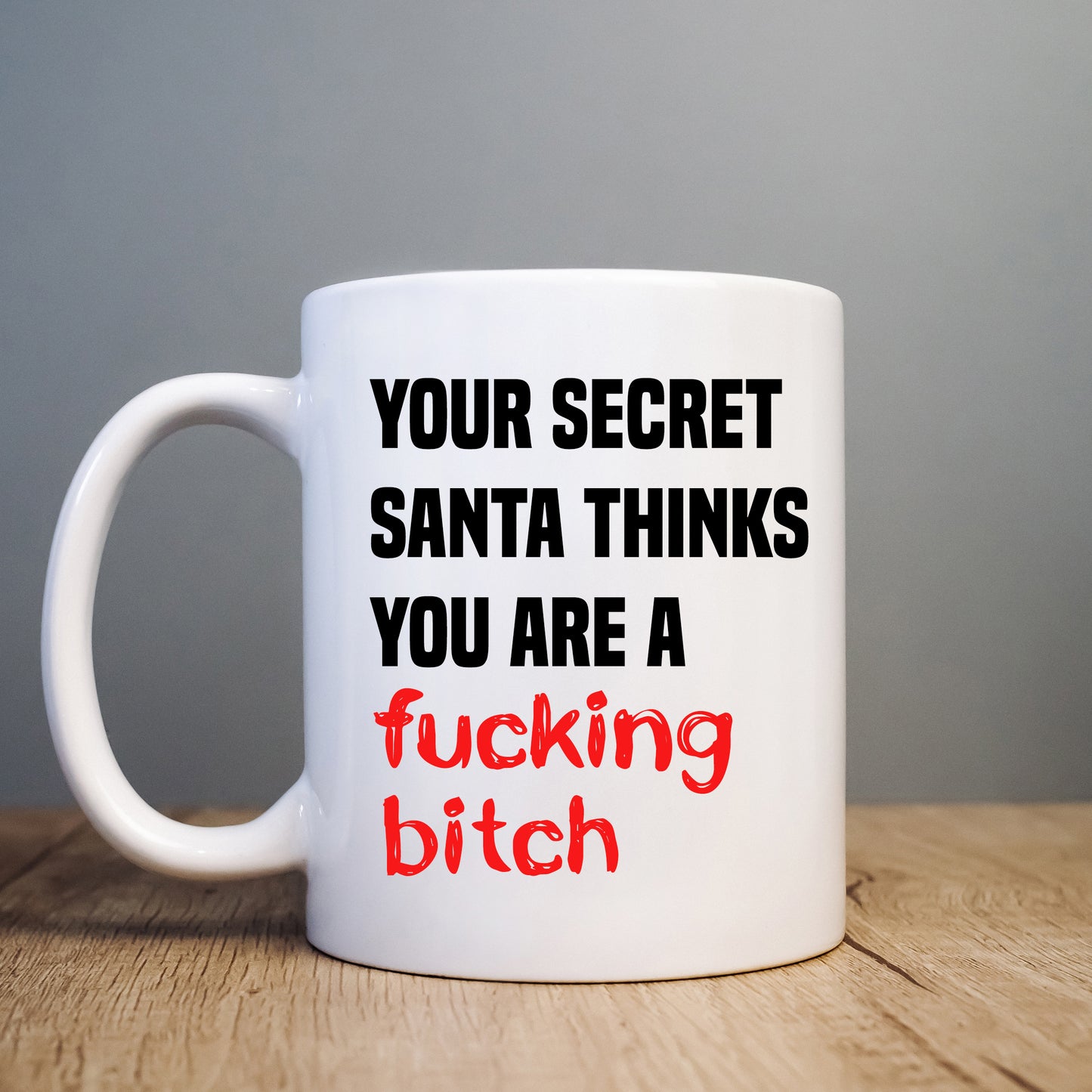 Secret Santa Thinks You are a Fucking Bitch, Funny Offensive Personalised Mug